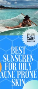 Best Sunscreen For Oily Acne Prone Skin - All The Stuff I Care About .com